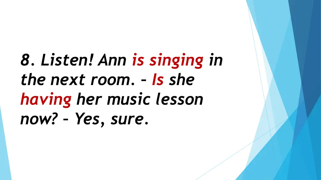 8 listen ann is singing in the next room