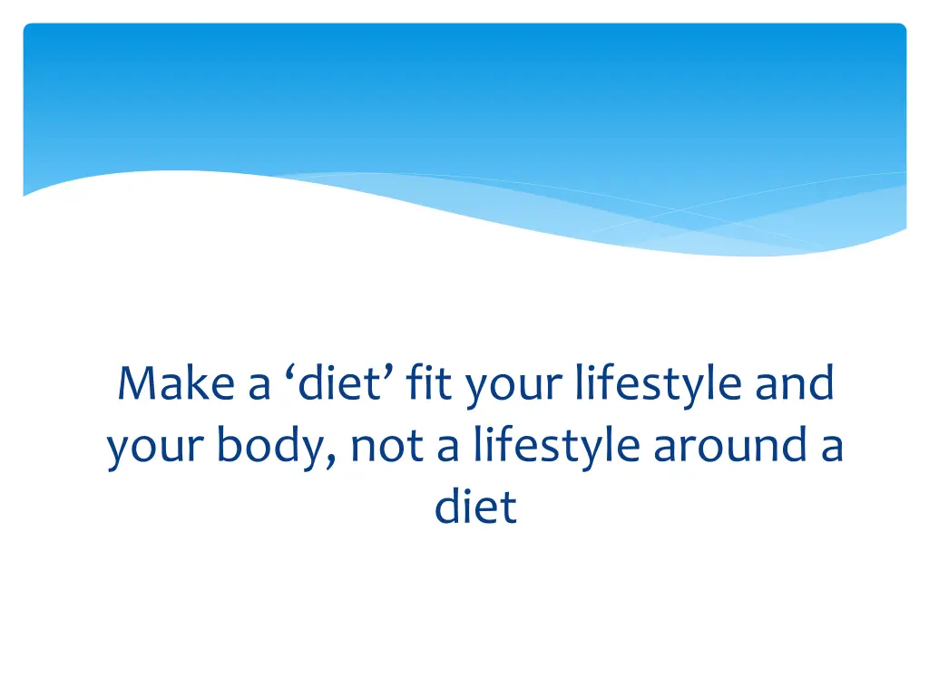 make a diet fit your lifestyle and your body