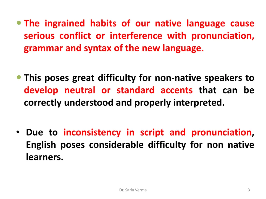 the ingrained habits of our native language cause