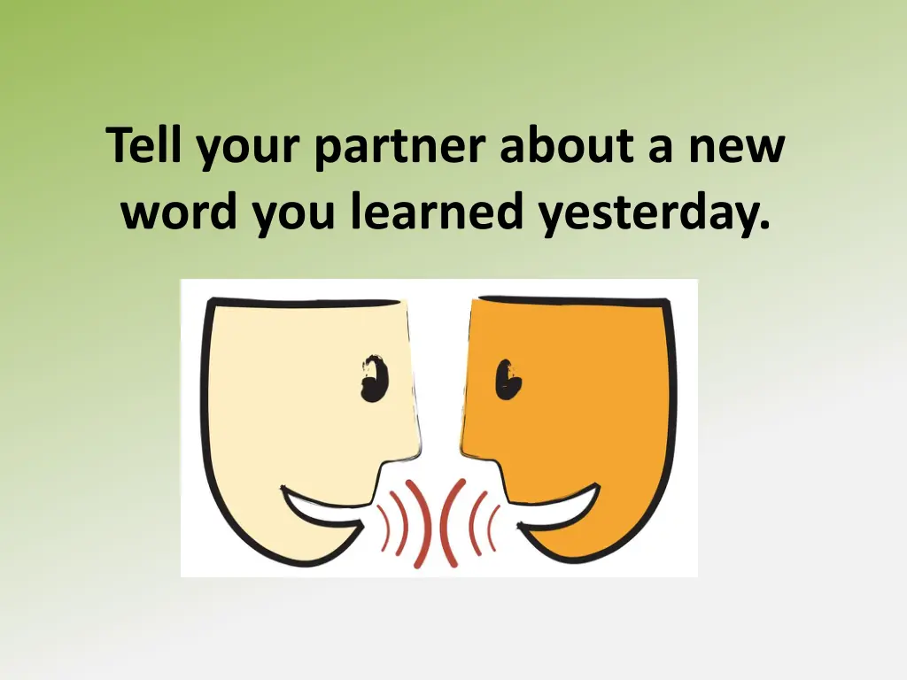 tell your partner about a new word you learned