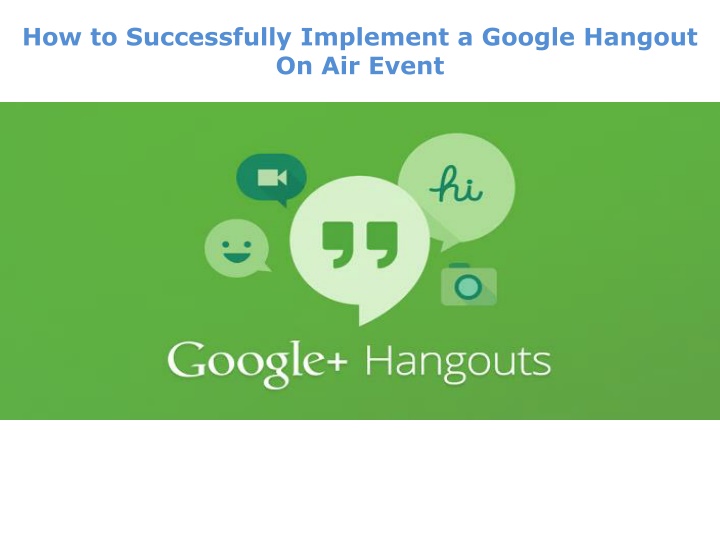 how to successfully implement a google hangout