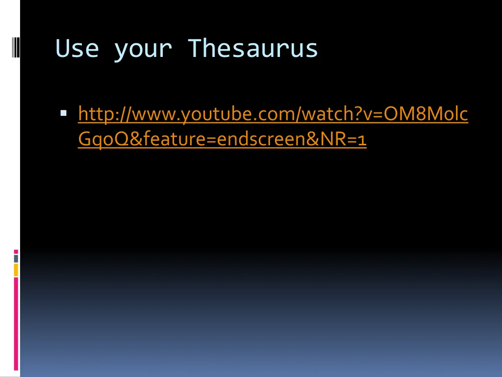 use your thesaurus