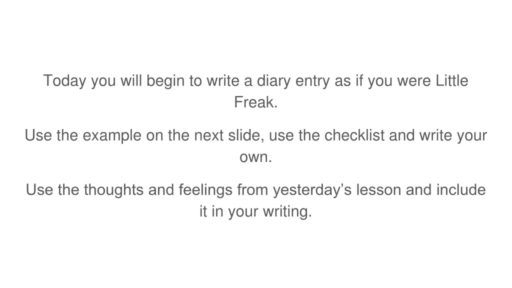 today you will begin to write a diary entry