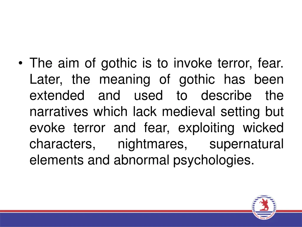 the aim of gothic is to invoke terror fear later