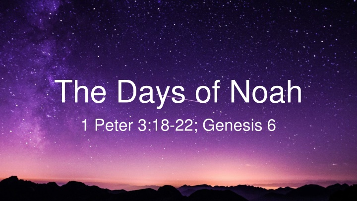 the days of noah 1 peter 3 18 22 genesis 6