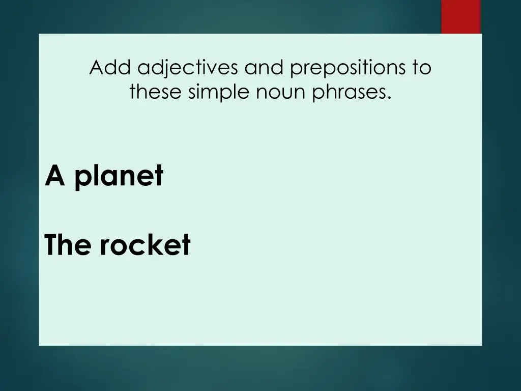 add adjectives and prepositions to these simple