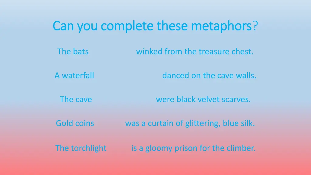 can you complete these metaphors can you complete