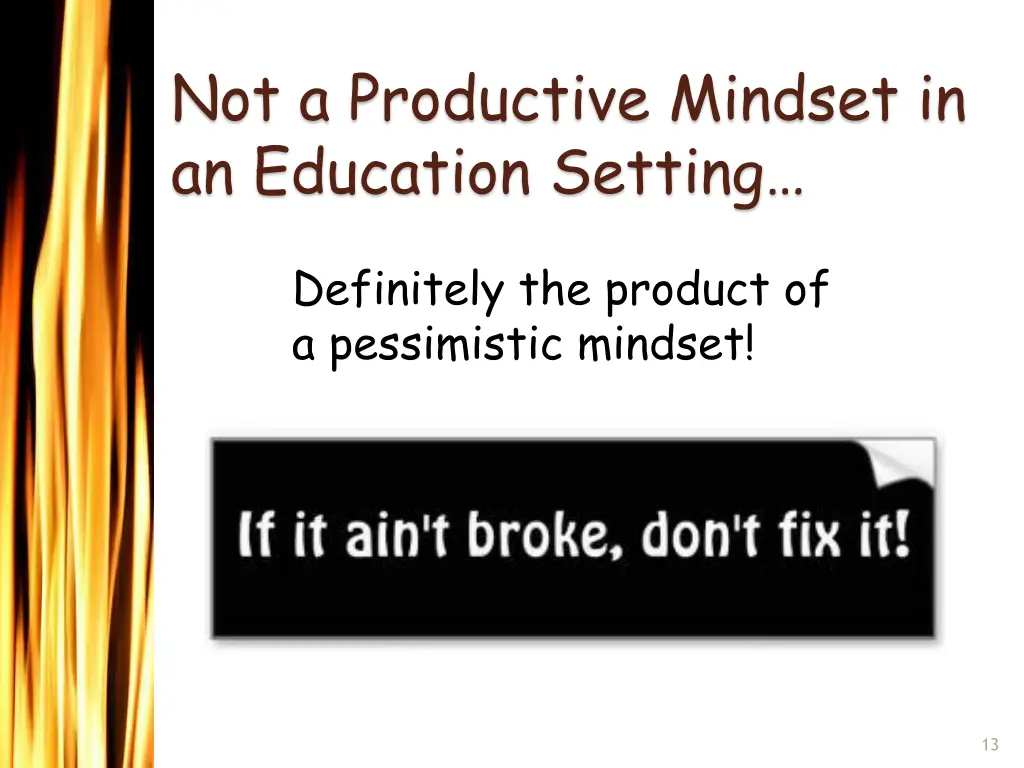 not a productive mindset in an education setting