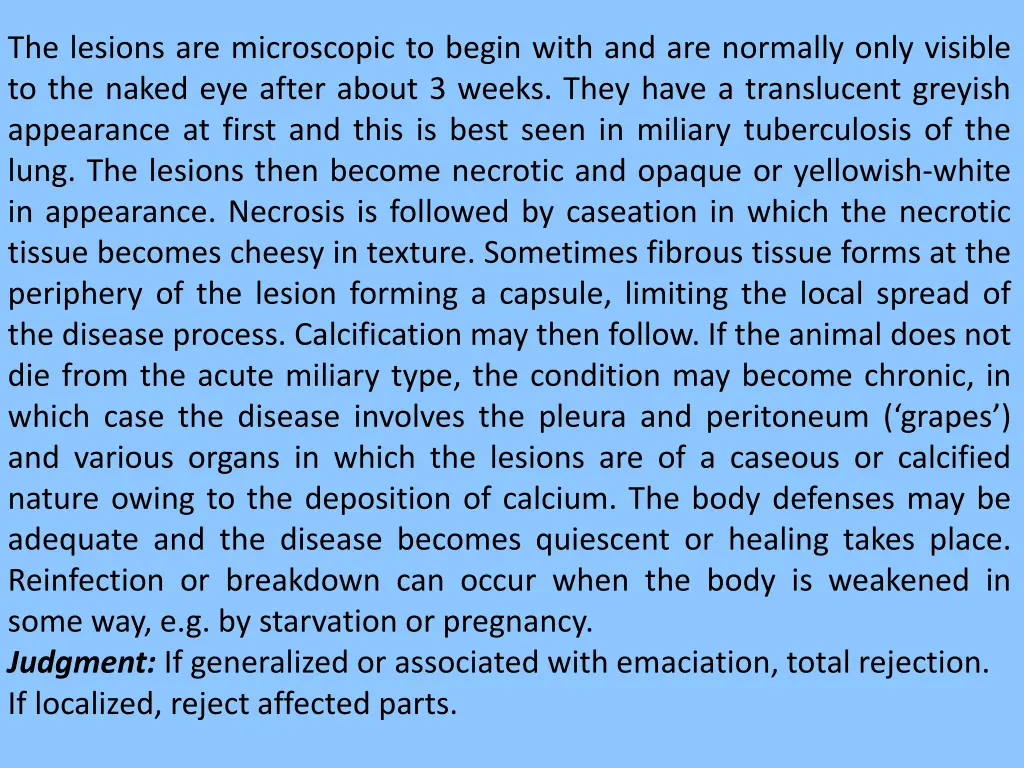 the lesions are microscopic to begin with