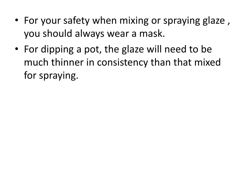 for your safety when mixing or spraying glaze