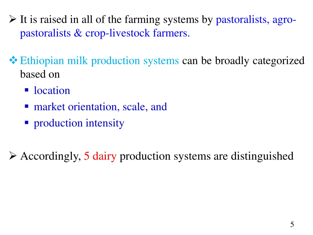 it is raised in all of the farming systems