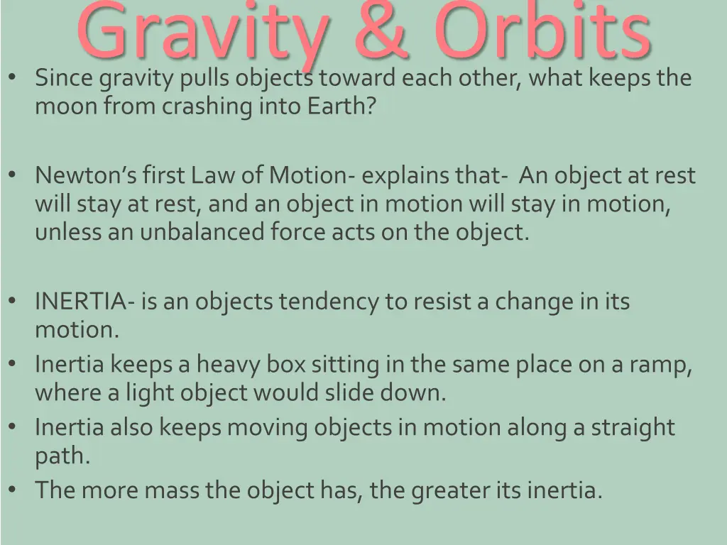 gravity orbits since gravity pulls objects toward