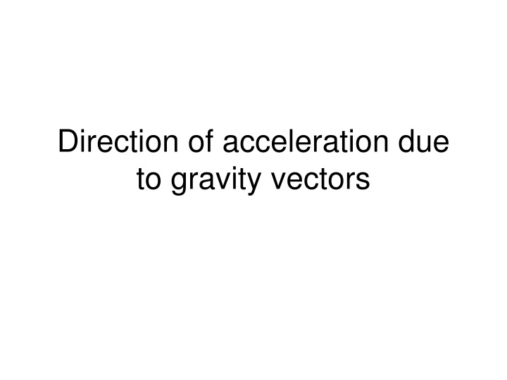 direction of acceleration due to gravity vectors