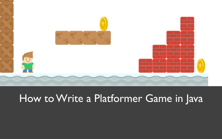 how to write a platformer game in java