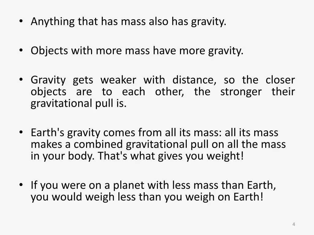 anything that has mass also has gravity