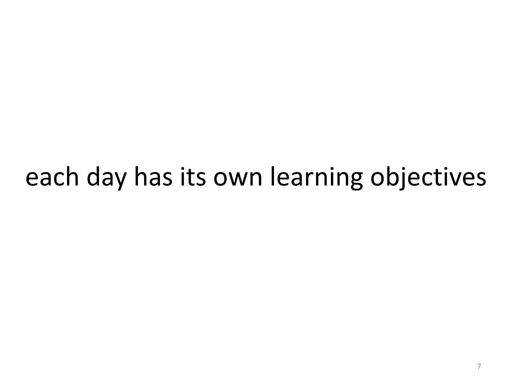 each day has its own learning objectives