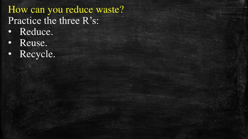 how can you reduce waste practice the three