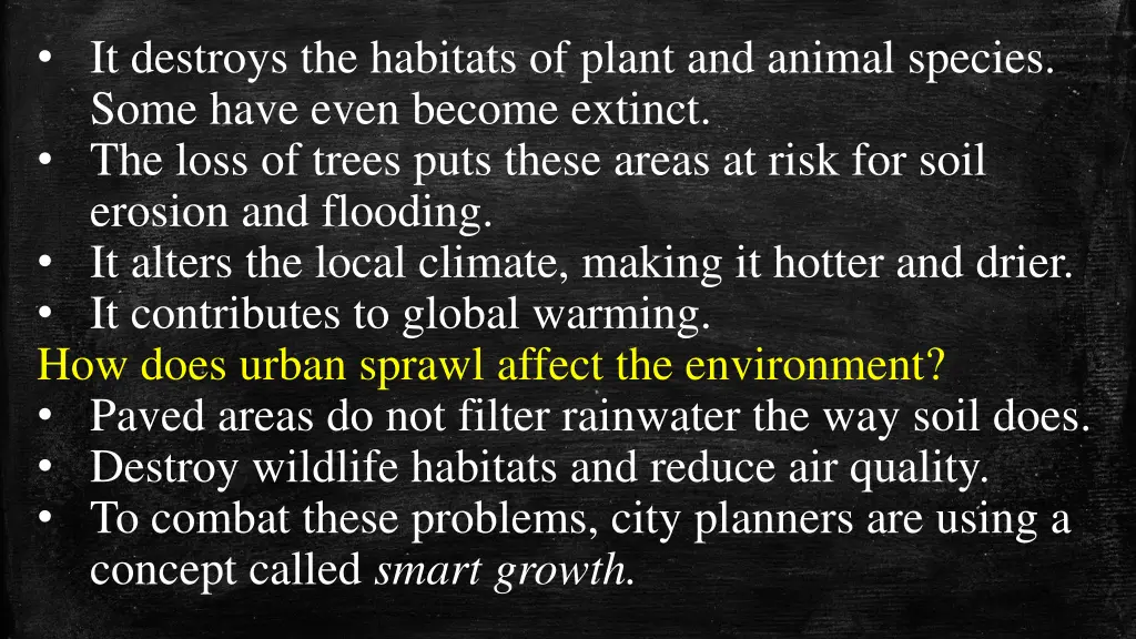 it destroys the habitats of plant and animal