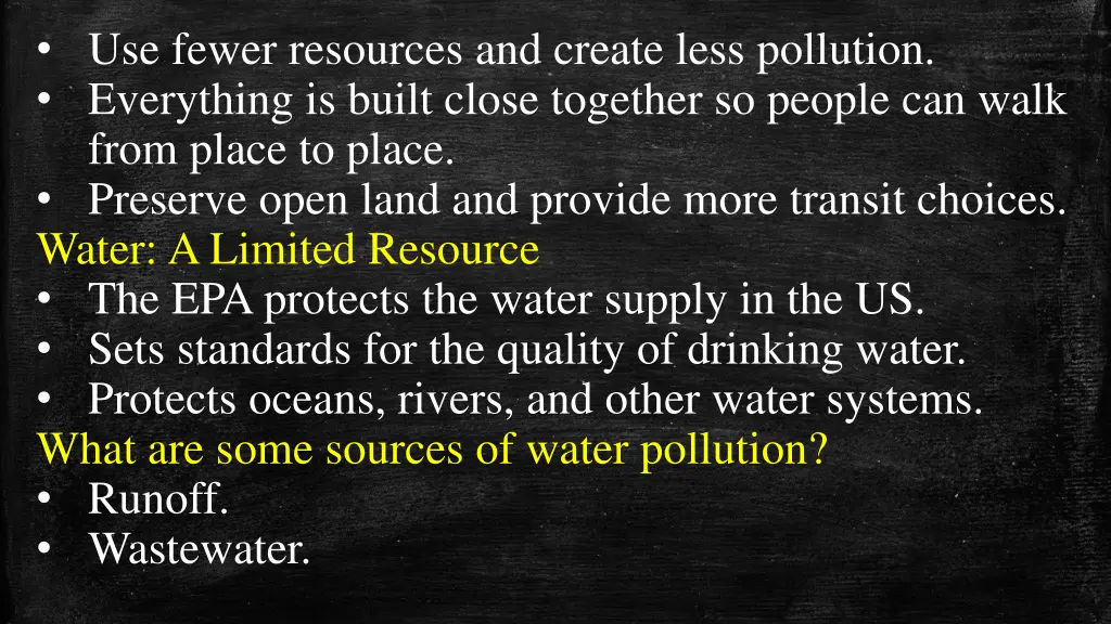 use fewer resources and create less pollution