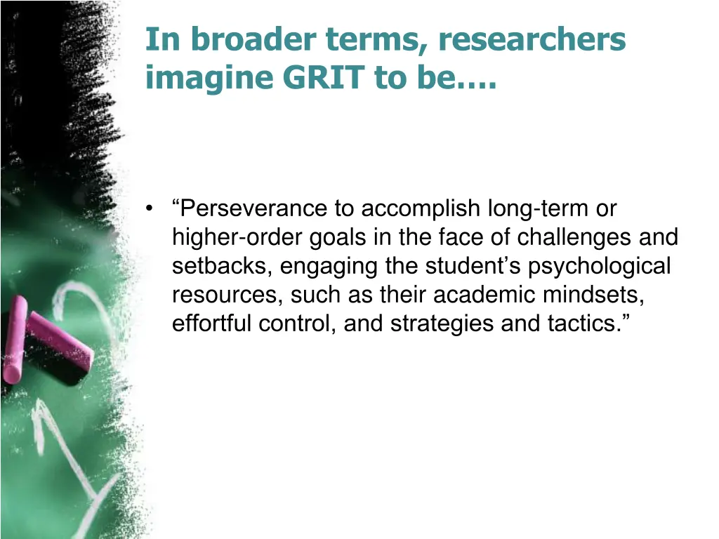 in broader terms researchers imagine grit to be