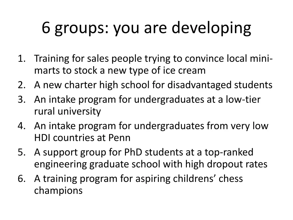 6 groups you are developing