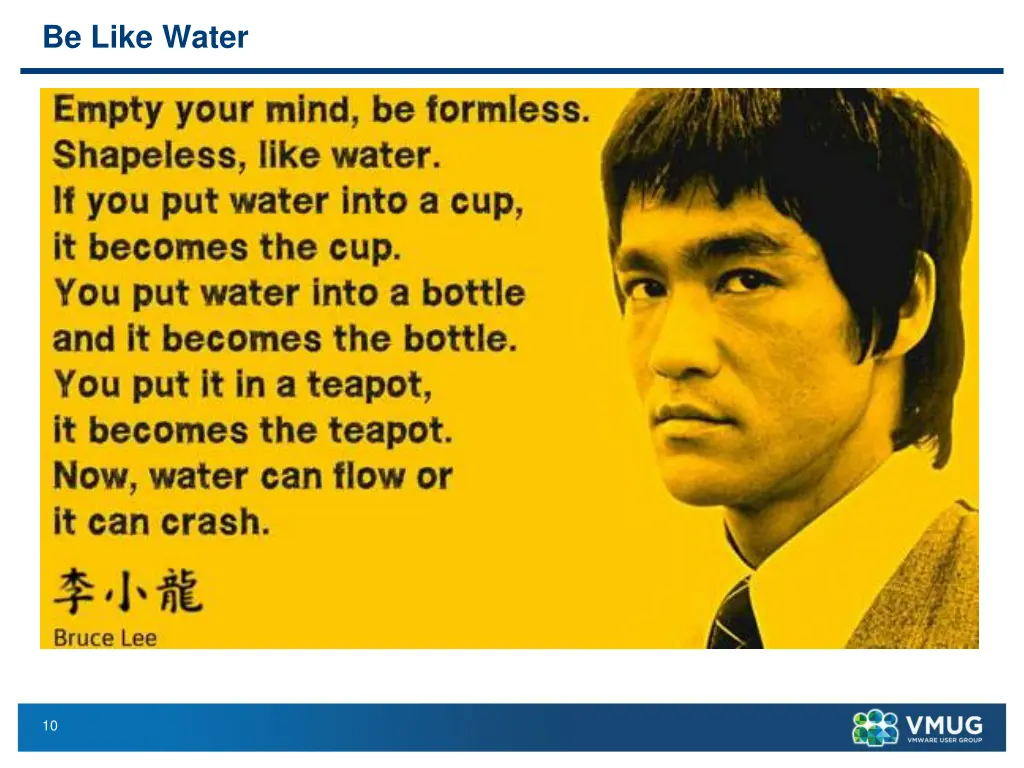 be like water