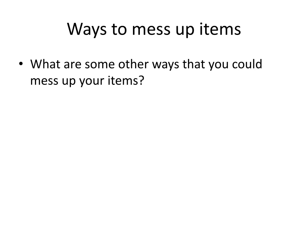 ways to mess up items