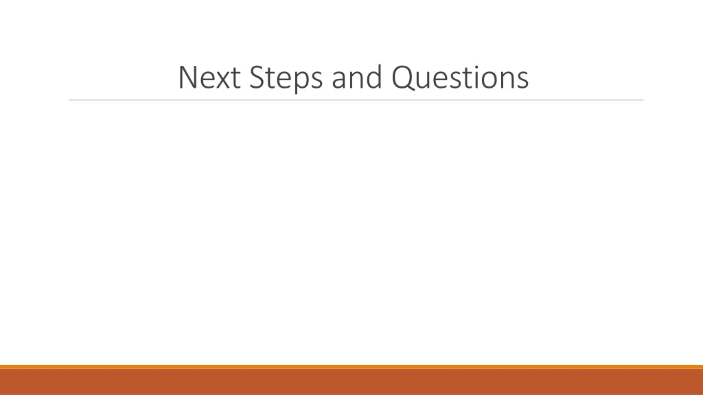 next steps and questions