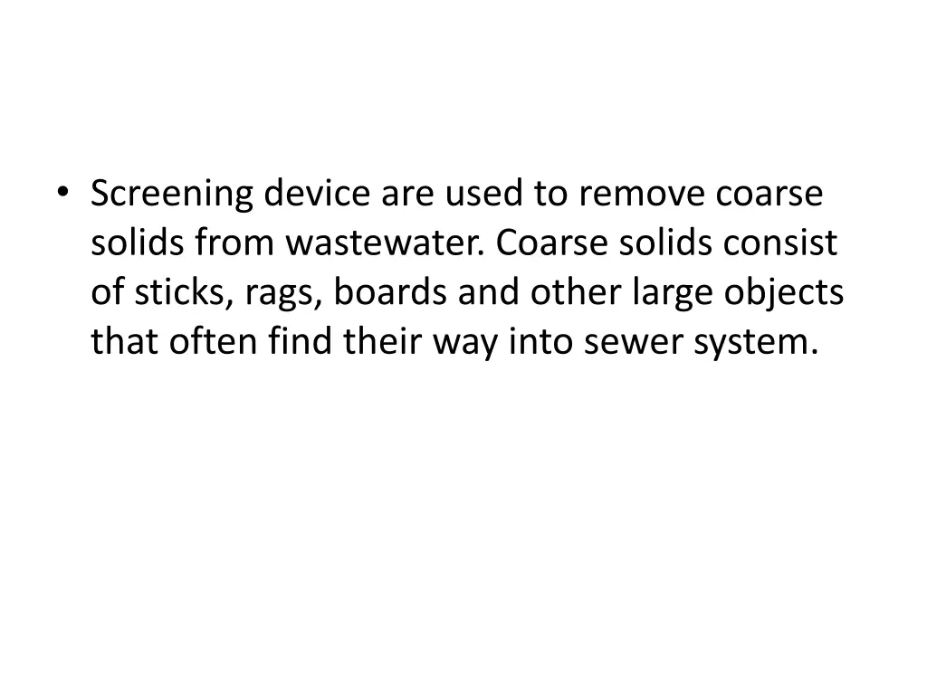 screening device are used to remove coarse solids