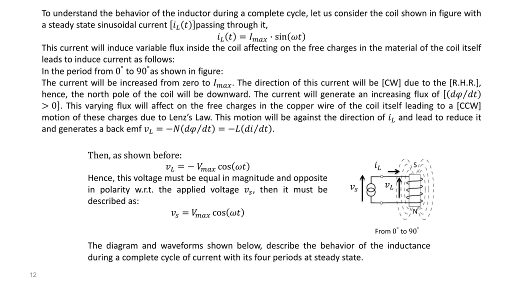 to understand the behavior of the inductor during