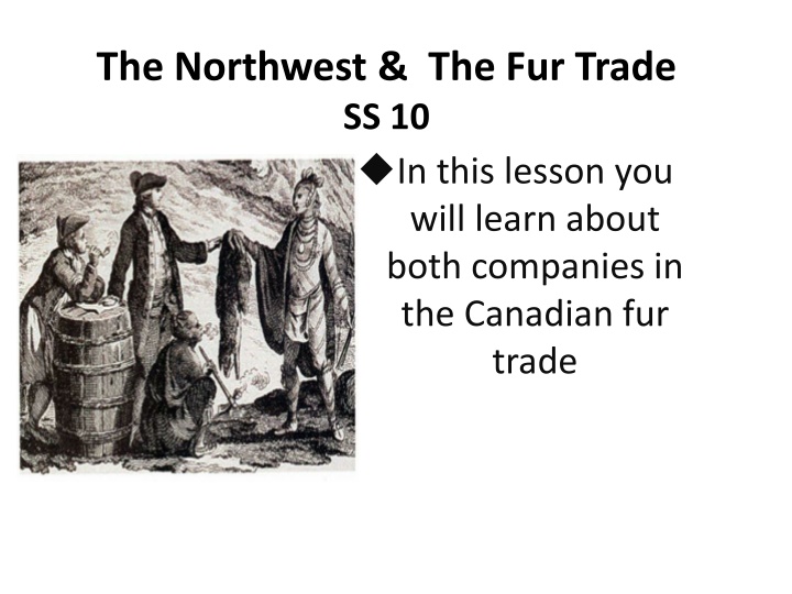 the northwest the fur trade ss 10 in this lesson