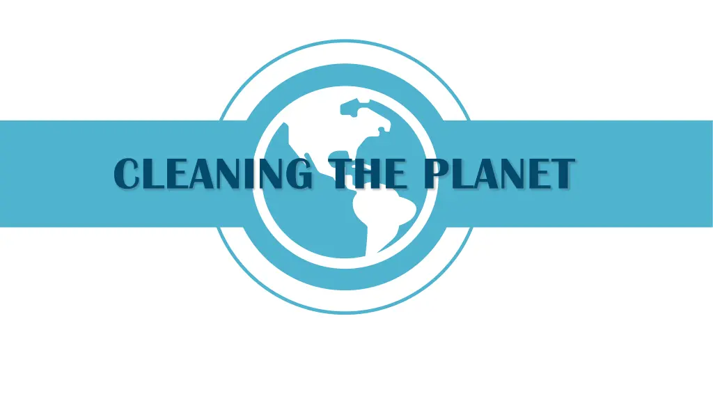 cleaning the planet