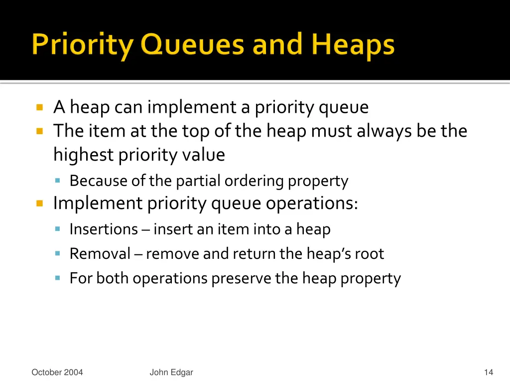 a heap can implement a priority queue the item