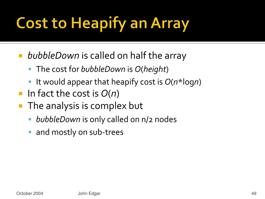 bubbledown is called on half the array the cost