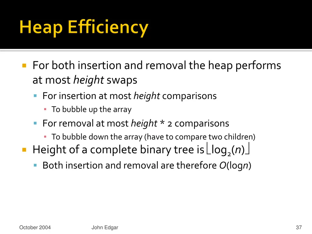 for both insertion and removal the heap performs