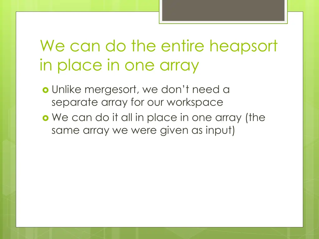 we can do the entire heapsort in place