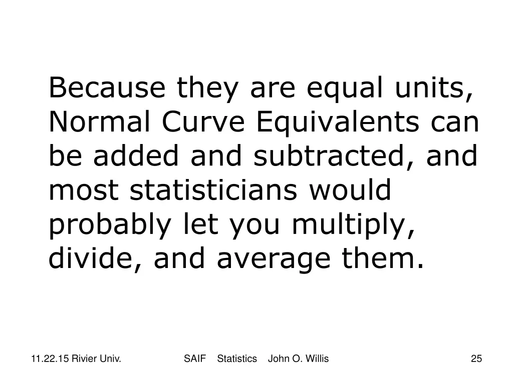 because they are equal units normal curve