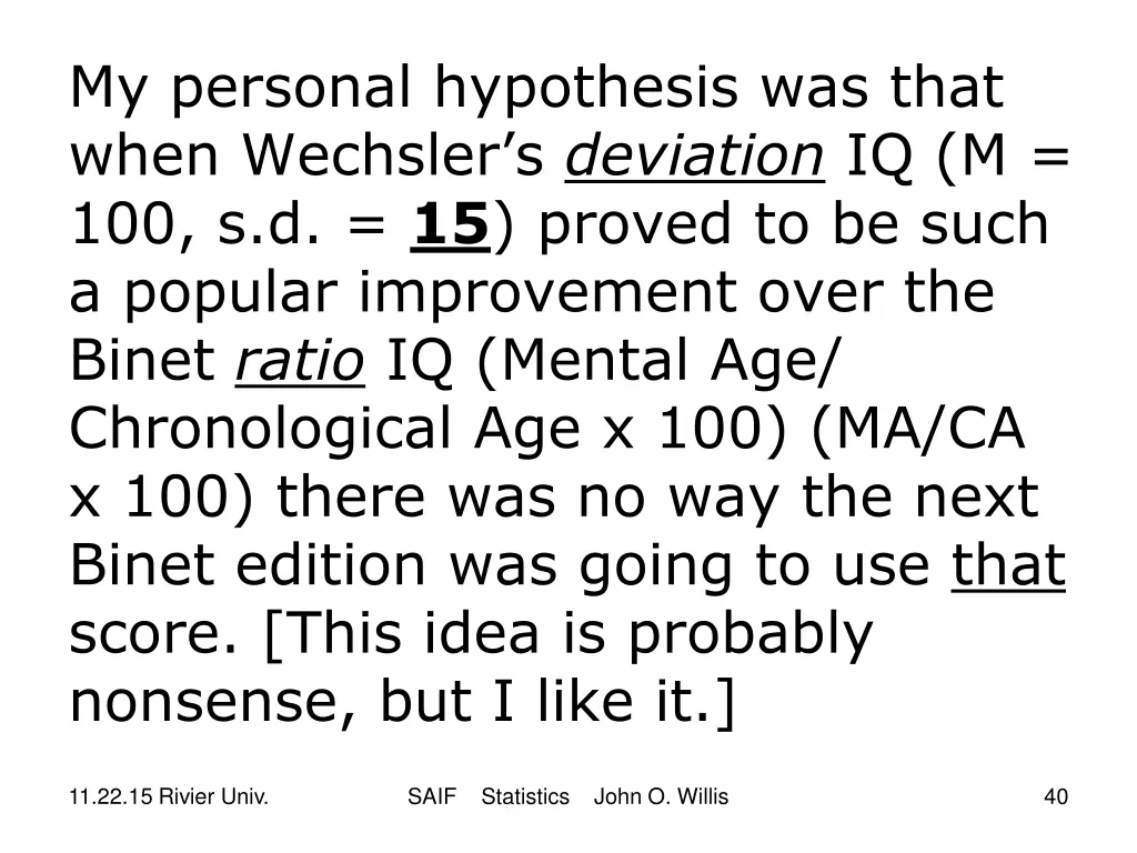 my personal hypothesis was that when wechsler