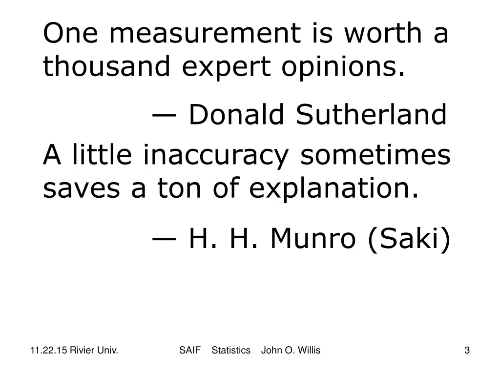 one measurement is worth a thousand expert