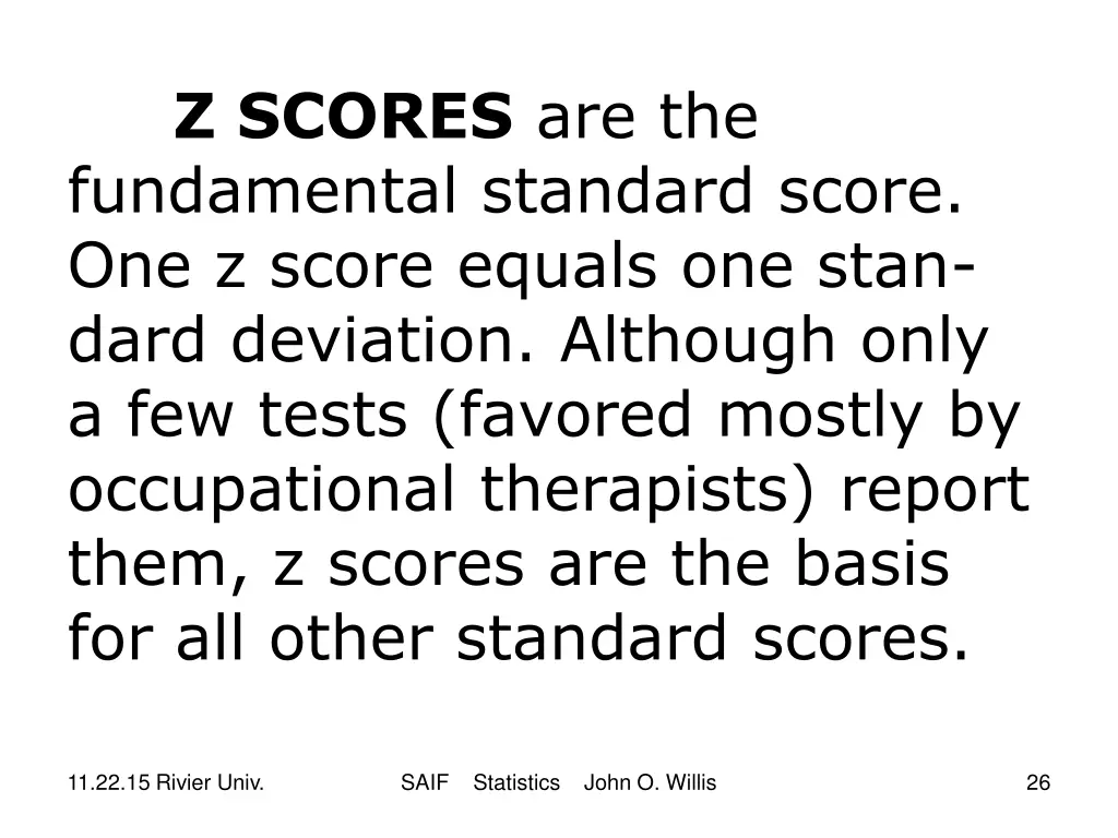 z scores are the fundamental standard score