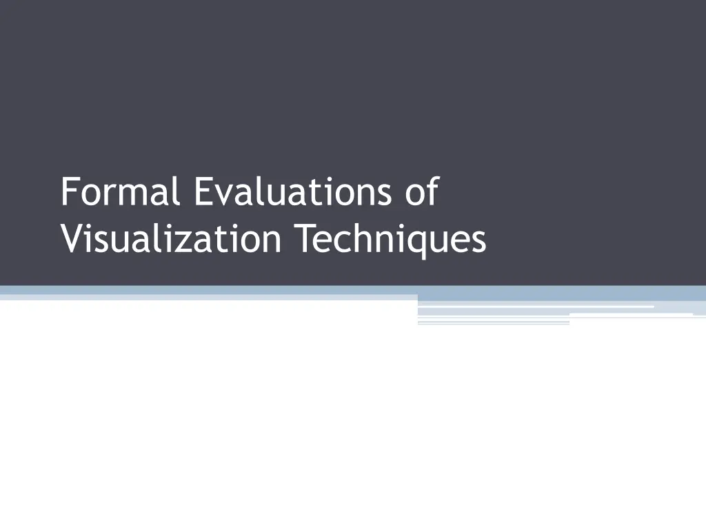 formal evaluations of visualization techniques