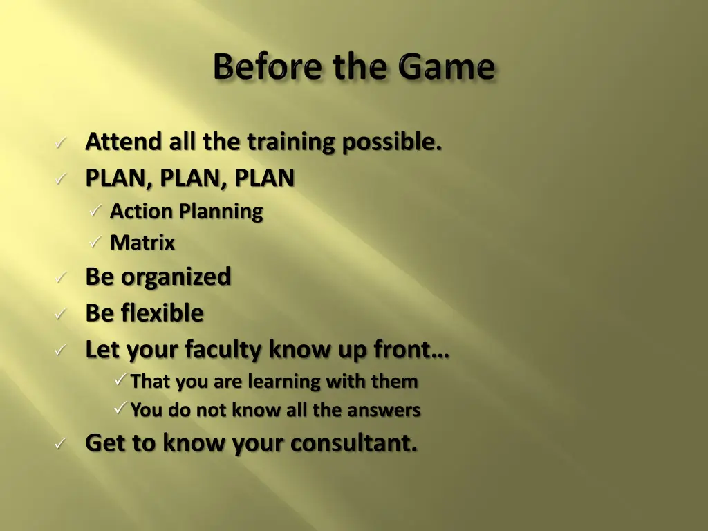 attend all the training possible plan plan plan