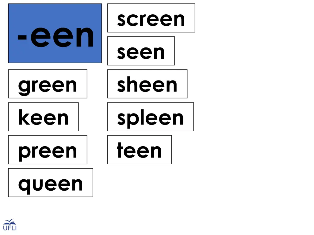 screen seen sheen spleen teen