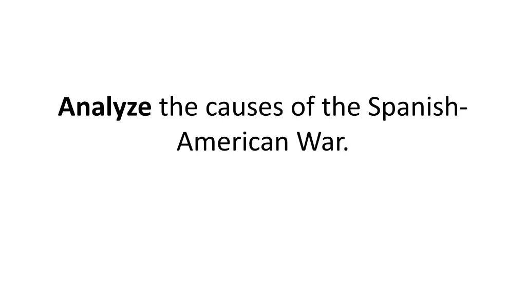 analyze the causes of the spanish american war