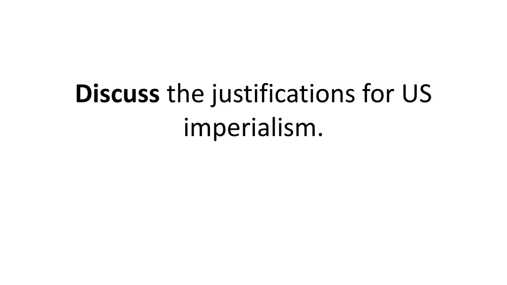 discuss the justifications for us imperialism