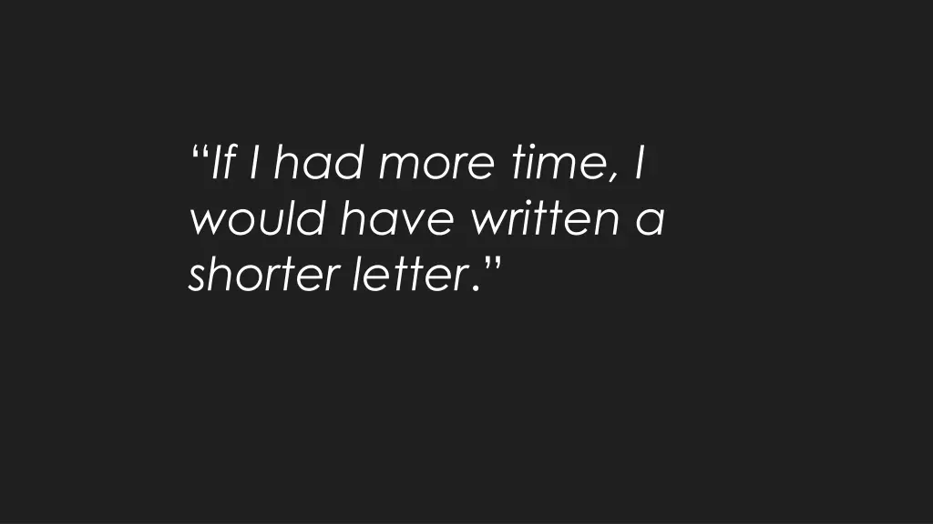 if i had more time i would have written a shorter