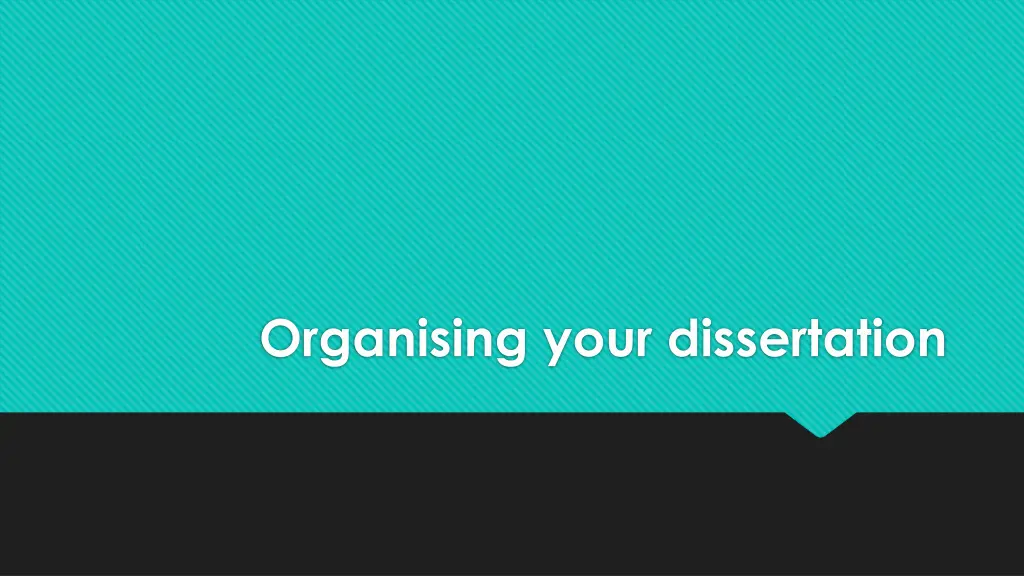 organising your dissertation