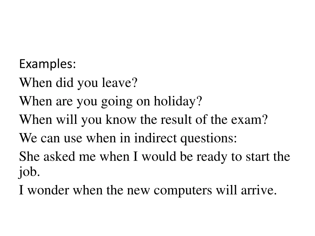 examples when did you leave when are you going