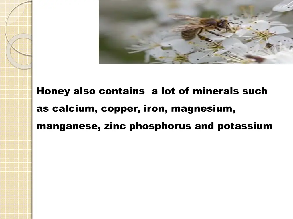 honey also contains a lot of minerals such