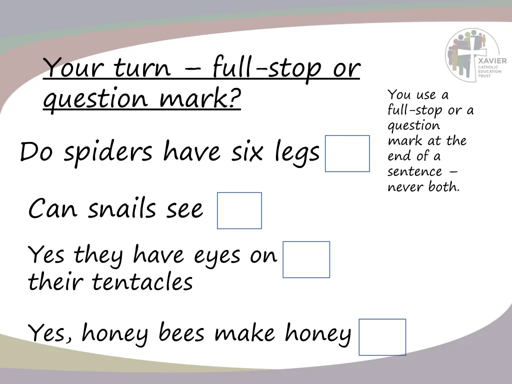 your turn full stop or question mark do spiders